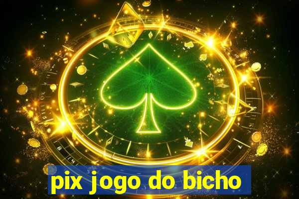 pix jogo do bicho