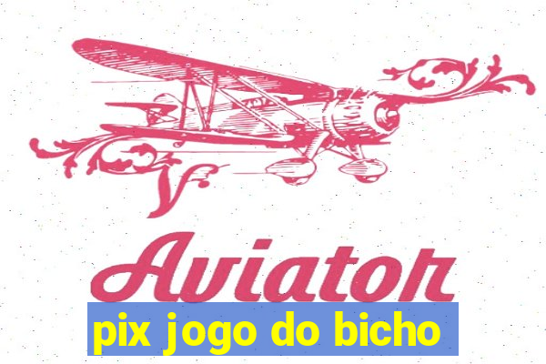 pix jogo do bicho