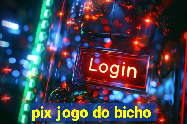 pix jogo do bicho