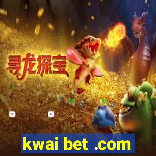 kwai bet .com