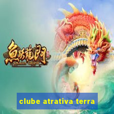 clube atrativa terra