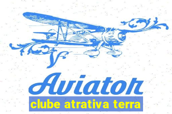 clube atrativa terra