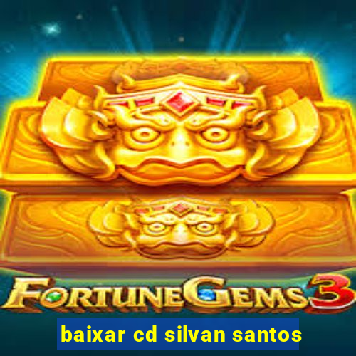 baixar cd silvan santos