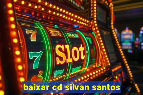 baixar cd silvan santos