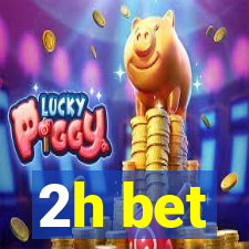 2h bet