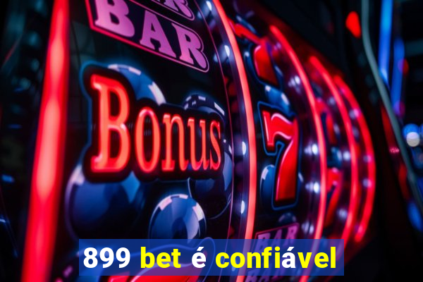 899 bet é confiável