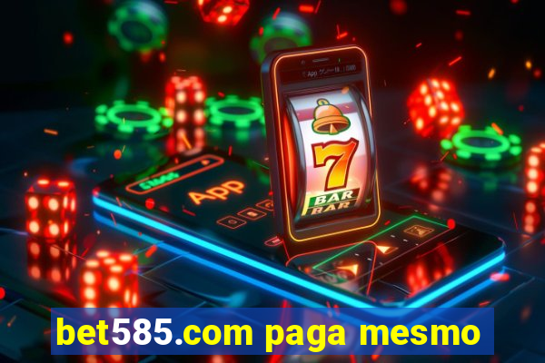 bet585.com paga mesmo