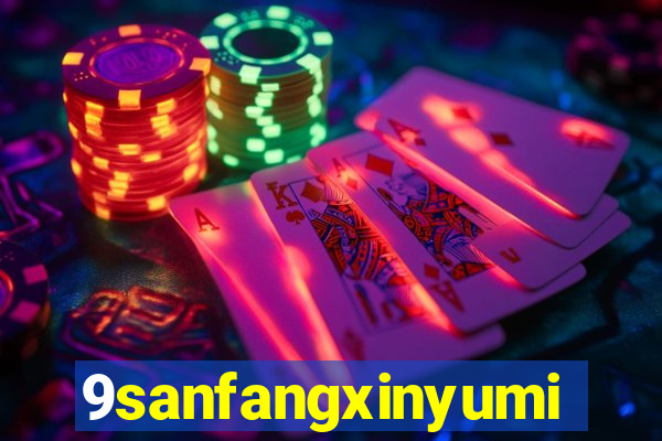 9sanfangxinyuming.com