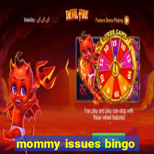 mommy issues bingo