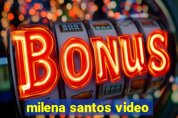 milena santos video