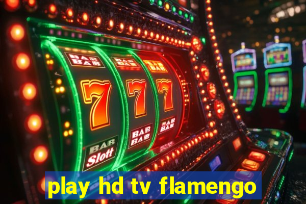 play hd tv flamengo