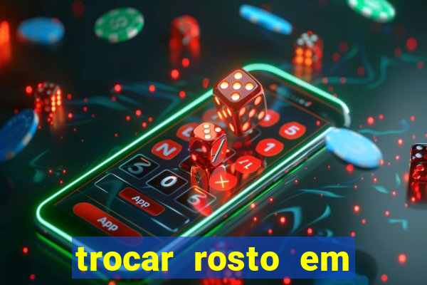 trocar rosto em vídeo grátis