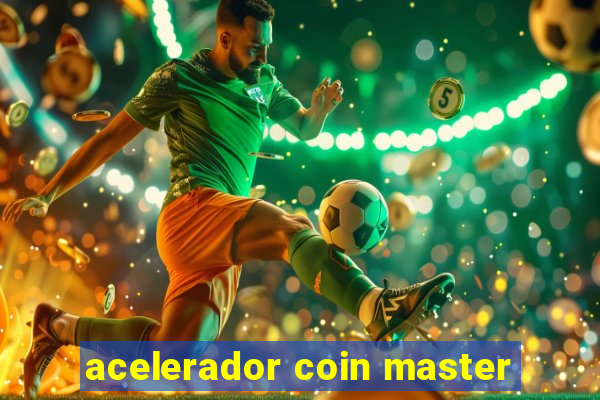 acelerador coin master