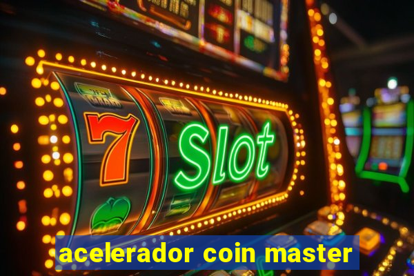 acelerador coin master