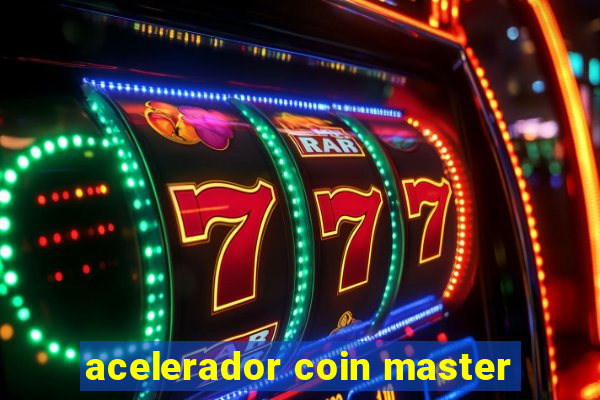 acelerador coin master