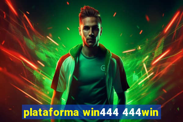 plataforma win444 444win