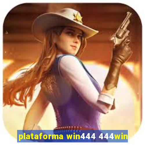 plataforma win444 444win