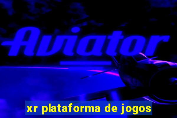 xr plataforma de jogos