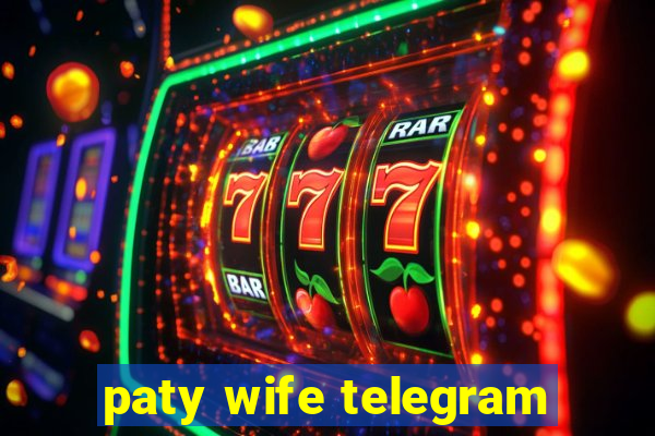 paty wife telegram