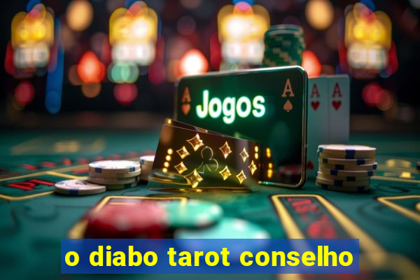 o diabo tarot conselho