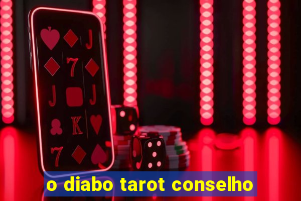 o diabo tarot conselho