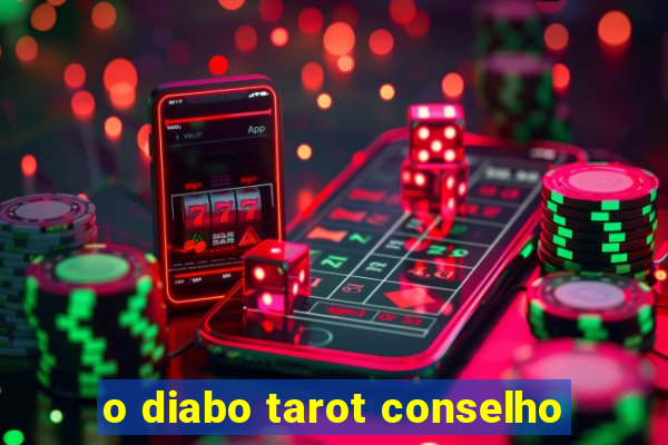 o diabo tarot conselho