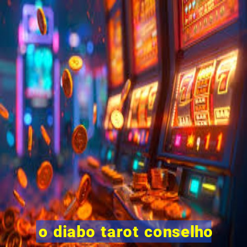 o diabo tarot conselho