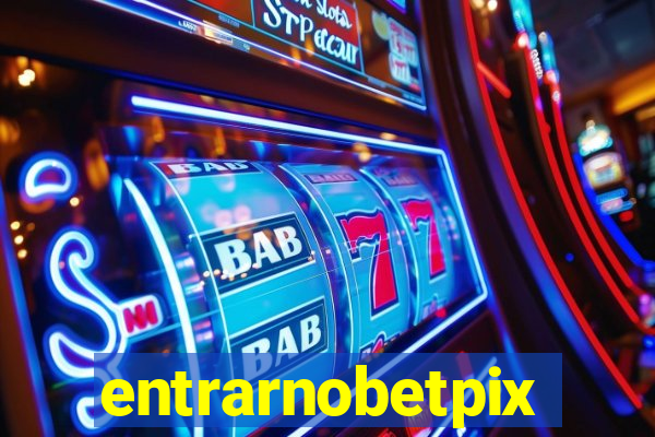 entrarnobetpix