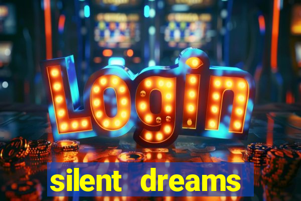 silent dreams reclame aqui