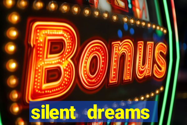 silent dreams reclame aqui