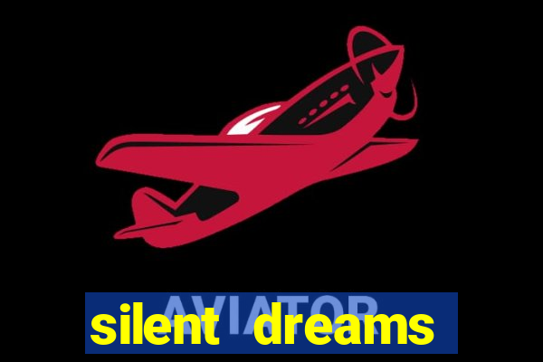 silent dreams reclame aqui