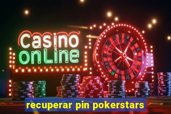 recuperar pin pokerstars