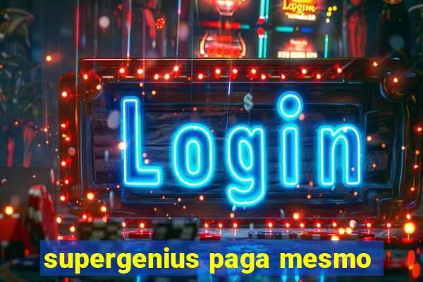 supergenius paga mesmo