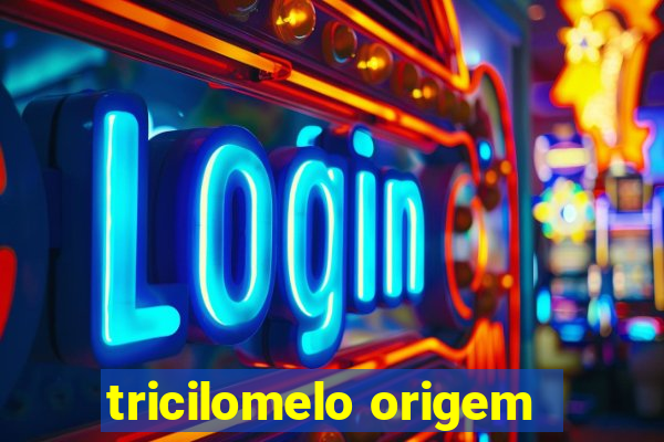 tricilomelo origem