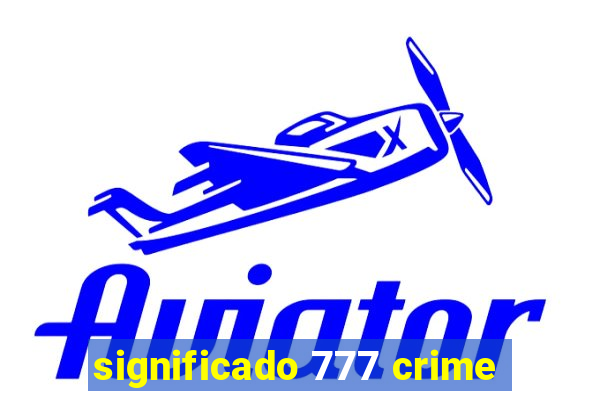 significado 777 crime