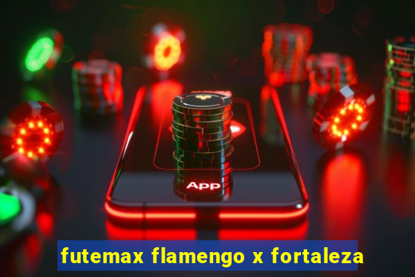 futemax flamengo x fortaleza