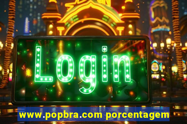 www.popbra.com porcentagem