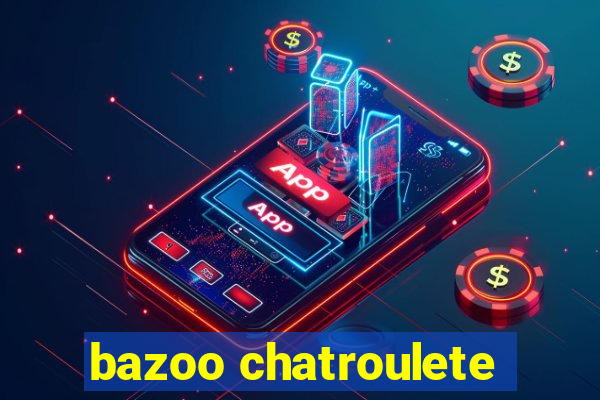 bazoo chatroulete