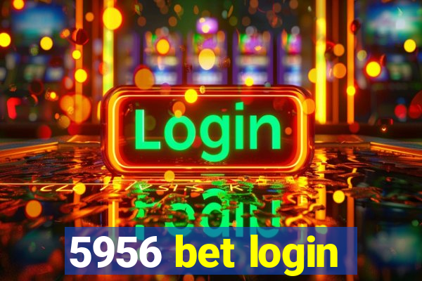 5956 bet login