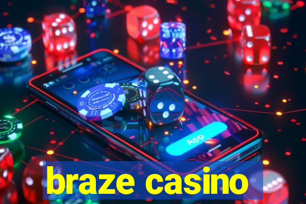 braze casino