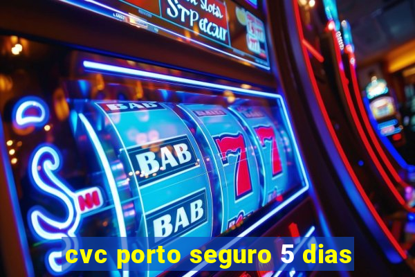 cvc porto seguro 5 dias