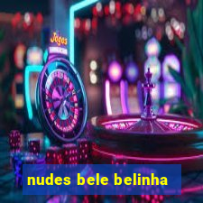 nudes bele belinha