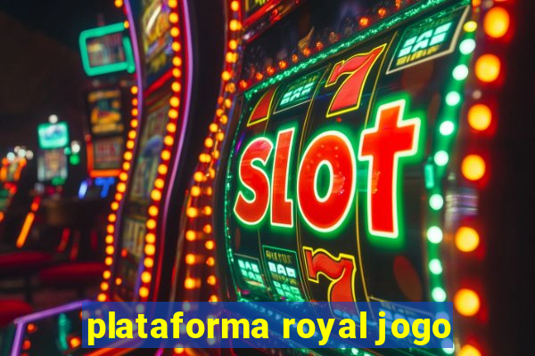 plataforma royal jogo