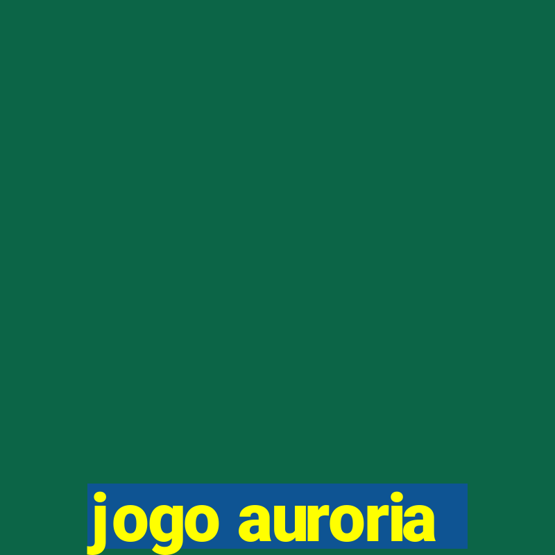 jogo auroria