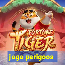 jogo perigoos