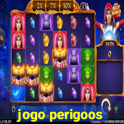 jogo perigoos