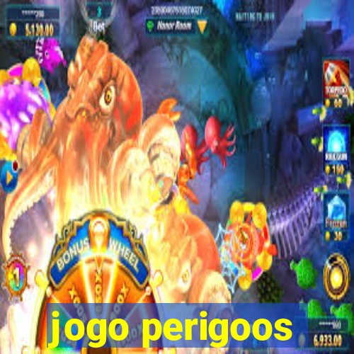 jogo perigoos