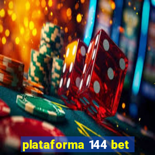 plataforma 144 bet