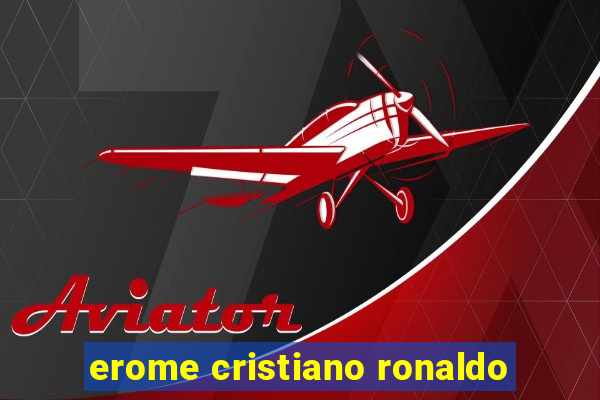 erome cristiano ronaldo