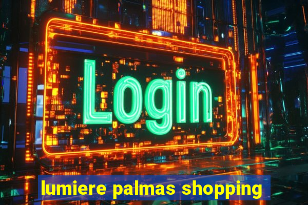 lumiere palmas shopping